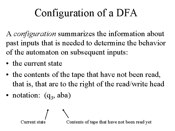Configuration of a DFA A configuration summarizes the information about past inputs that is