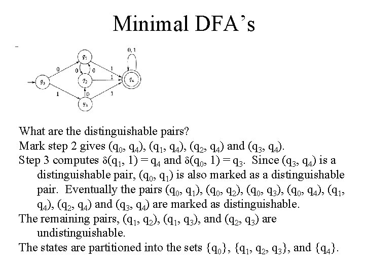 Minimal DFA’s What are the distinguishable pairs? Mark step 2 gives (q 0, q