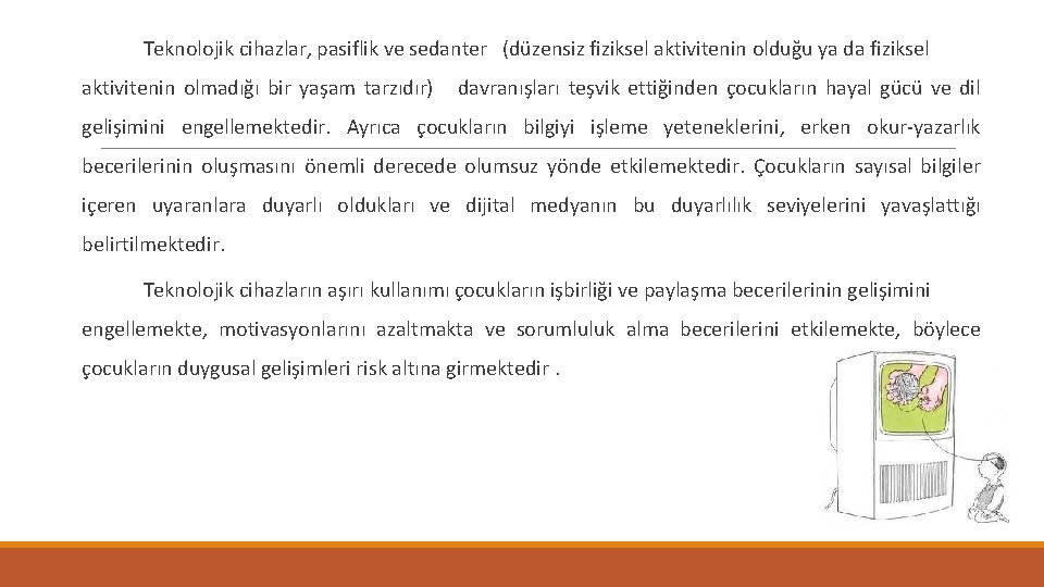 Teknolojik cihazlar, pasiflik ve sedanter (düzensiz fiziksel aktivitenin olduğu ya da fiziksel aktivitenin olmadığı