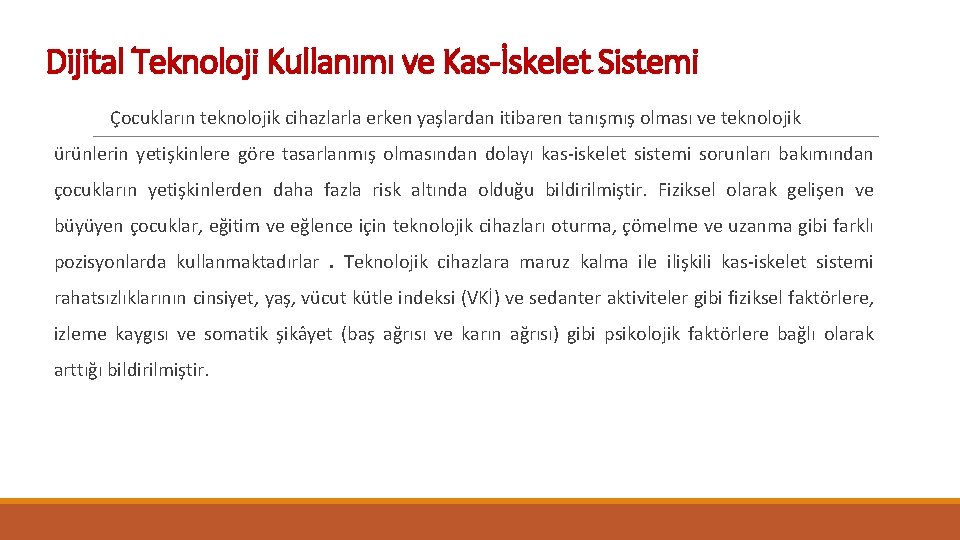 Dijital Teknoloji Kullanımı ve Kas-İskelet Sistemi Çocukların teknolojik cihazlarla erken yaşlardan itibaren tanışmış olması