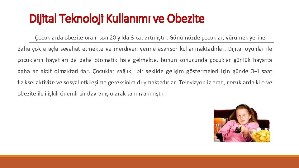 Dijital Teknoloji Kullanımı ve Obezite Çocuklarda obezite oranı son 20 yılda 3 kat artmıştır.