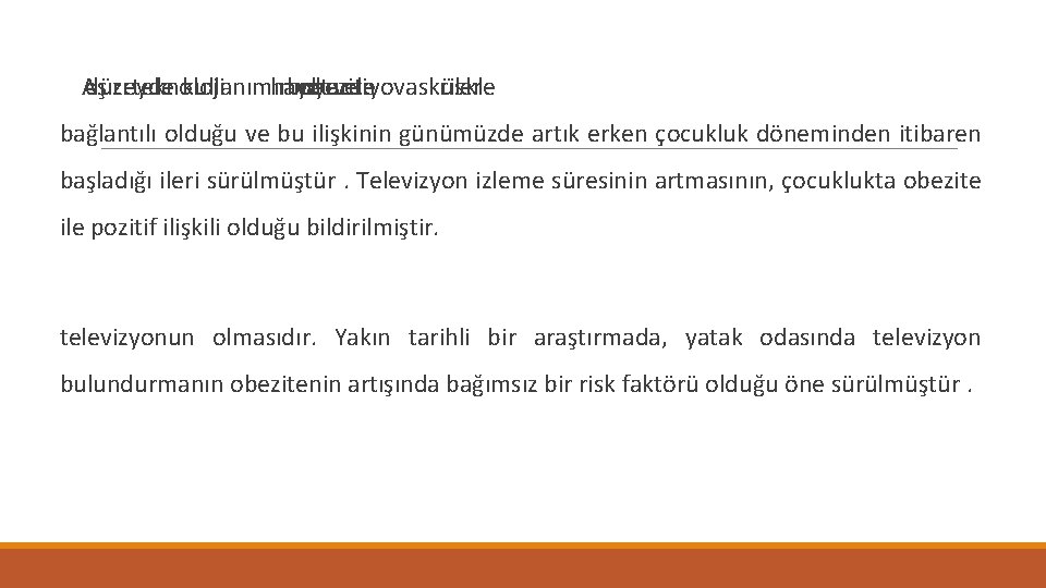 Aşırı düzeyde teknoloji kullanımının hayat boyu obezite kardiyovasküler ve riskle bağlantılı olduğu ve bu