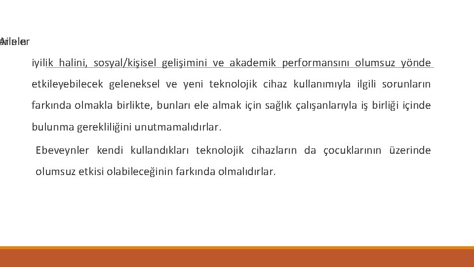 arının Aileler iyilik halini, sosyal/kişisel gelişimini ve akademik performansını olumsuz yönde etkileyebilecek geleneksel ve