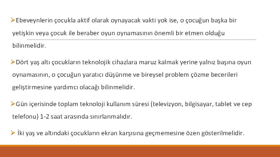 ØEbeveynlerin çocukla aktif olarak oynayacak vakti yok ise, o çocuğun başka bir yetişkin veya