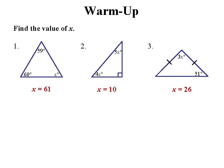 Warm-Up Find the value of x. 1. 2. 59 60 x x = 61