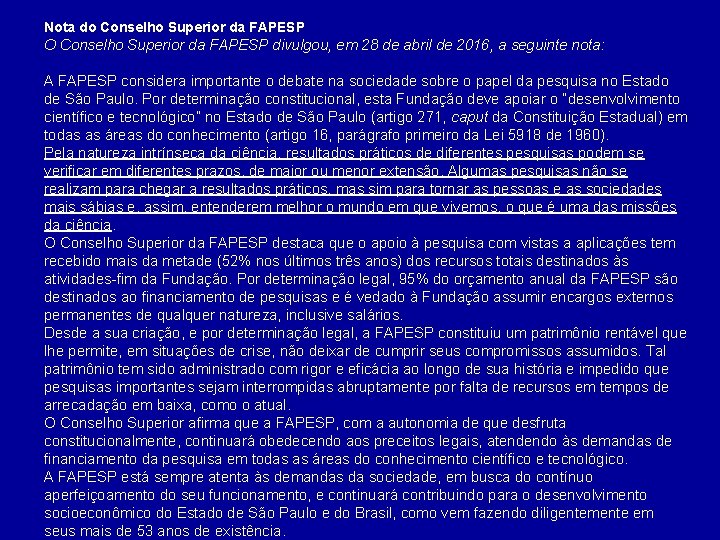 Nota do Conselho Superior da FAPESP O Conselho Superior da FAPESP divulgou, em 28