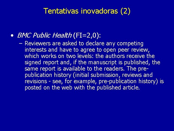 Tentativas inovadoras (2) • BMC Public Health (FI=2, 0): – Reviewers are asked to