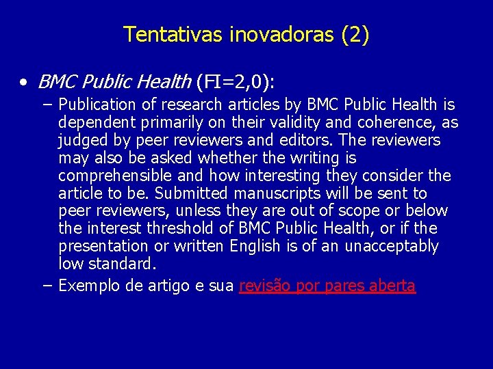 Tentativas inovadoras (2) • BMC Public Health (FI=2, 0): – Publication of research articles