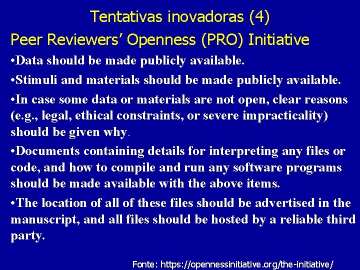 Tentativas inovadoras (4) Peer Reviewers’ Openness (PRO) Initiative • Data should be made publicly