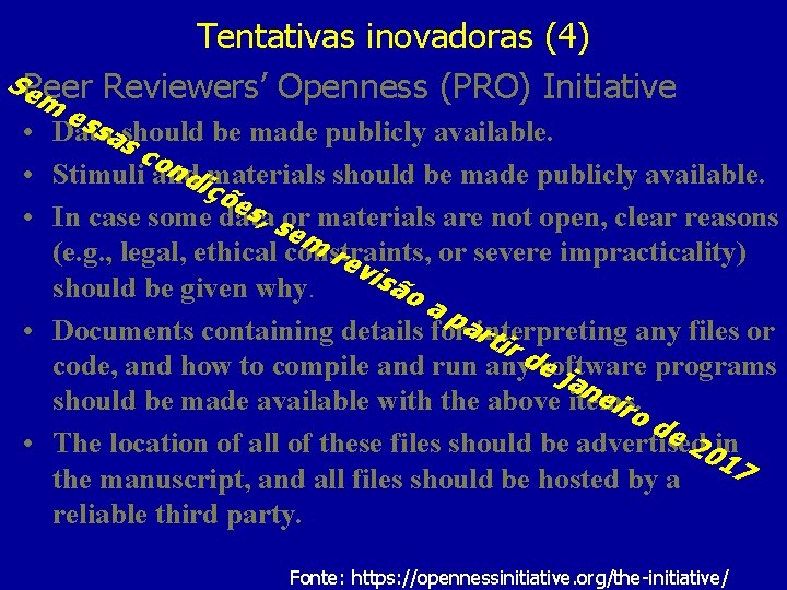 Tentativas inovadoras (4) Se. Peer Reviewers’ Openness (PRO) Initiative m • • • ess