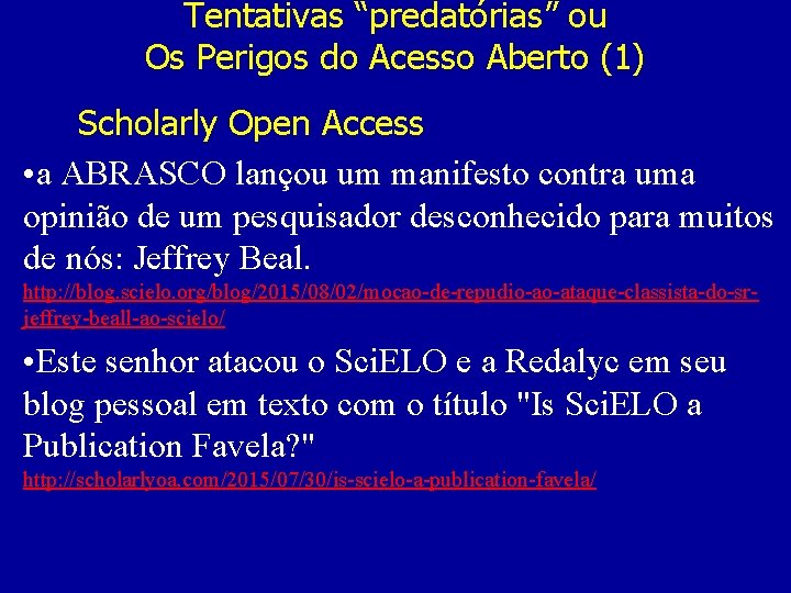 Tentativas “predatórias” ou Os Perigos do Acesso Aberto (1) Scholarly Open Access • a