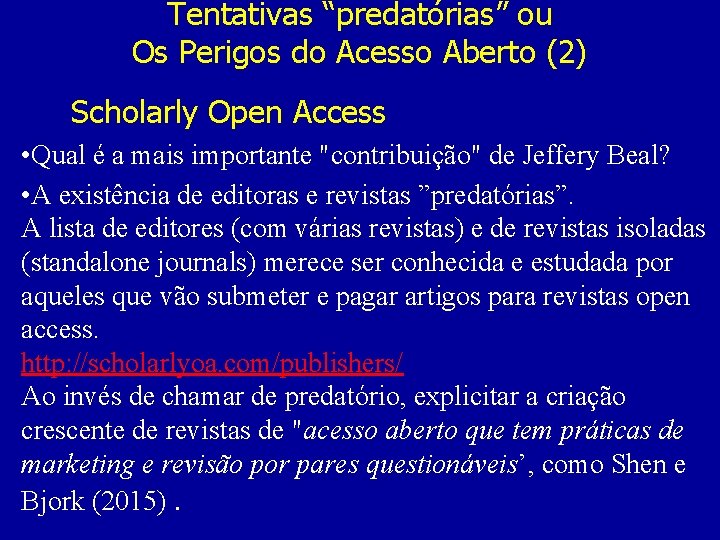 Tentativas “predatórias” ou Os Perigos do Acesso Aberto (2) Scholarly Open Access • Qual