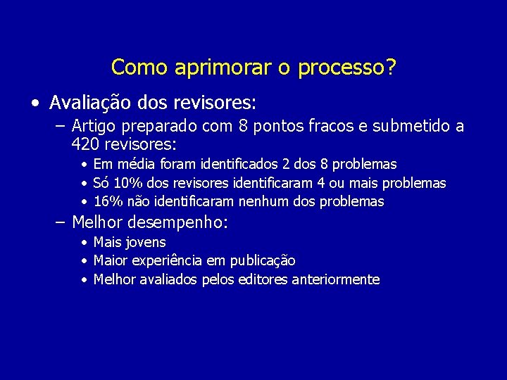 Como aprimorar o processo? • Avaliação dos revisores: – Artigo preparado com 8 pontos