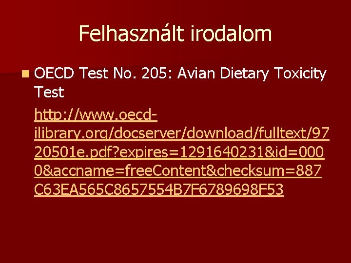 Felhasznált irodalom n OECD Test No. 205: Avian Dietary Toxicity Test http: //www. oecdilibrary.