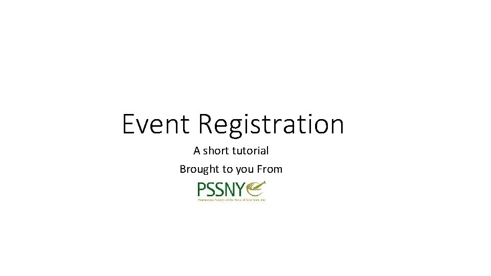 Event Registration A short tutorial Brought to you From 