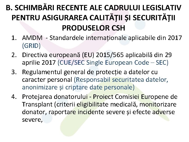 B. SCHIMBĂRI RECENTE ALE CADRULUI LEGISLATIV PENTRU ASIGURAREA CALITĂȚII ȘI SECURITĂȚII PRODUSELOR CSH 1.