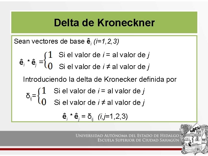 Delta de Kroneckner Sean vectores de base êi (i=1, 2, 3) êi * ê