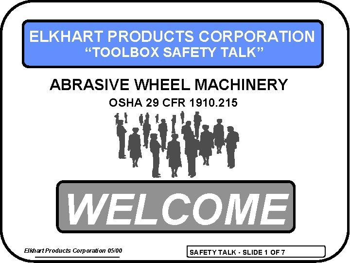 ELKHART PRODUCTS CORPORATION “TOOLBOX SAFETY TALK” ABRASIVE WHEEL MACHINERY OSHA 29 CFR 1910. 215