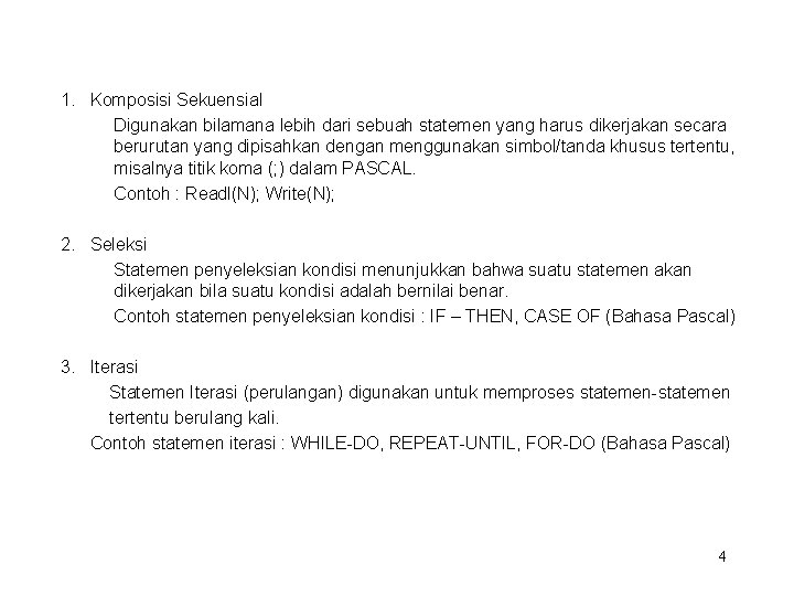 1. Komposisi Sekuensial Digunakan bilamana lebih dari sebuah statemen yang harus dikerjakan secara berurutan