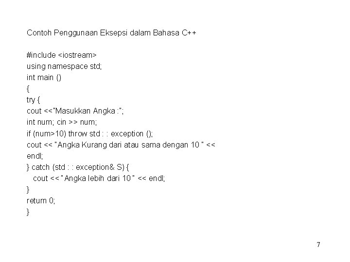 Contoh Penggunaan Eksepsi dalam Bahasa C++ #include <iostream> using namespace std; int main ()