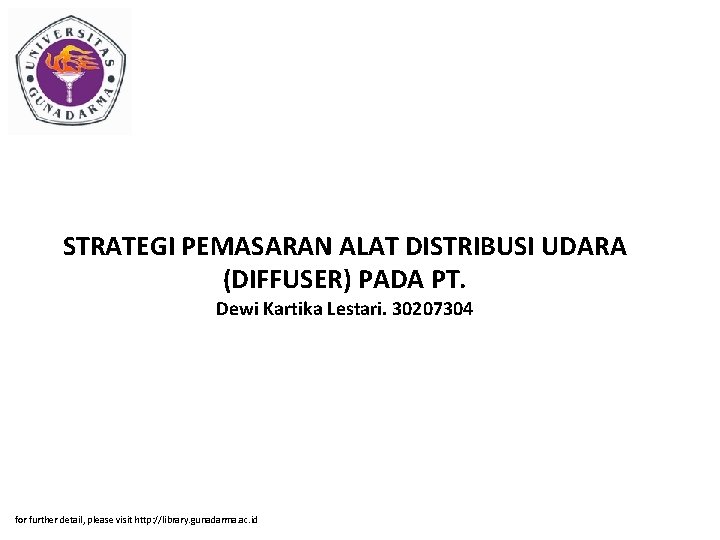 STRATEGI PEMASARAN ALAT DISTRIBUSI UDARA (DIFFUSER) PADA PT. Dewi Kartika Lestari. 30207304 for further