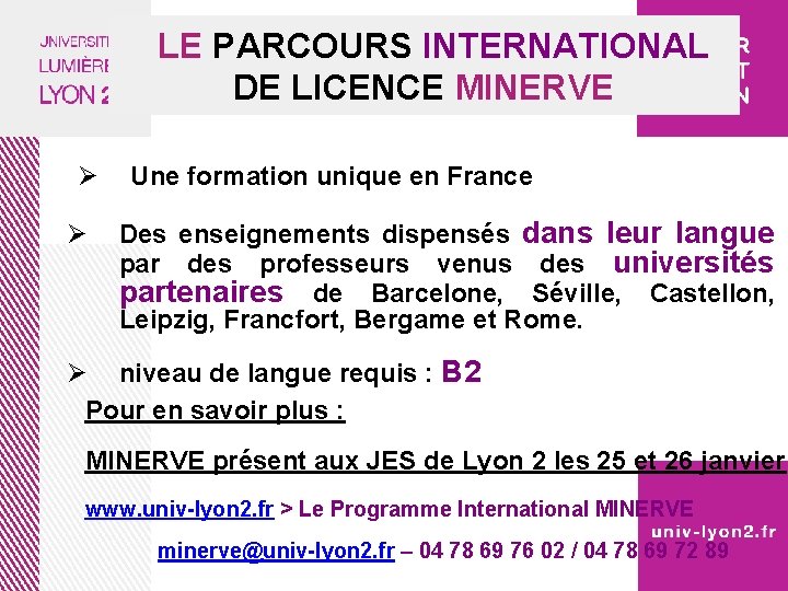 LE PARCOURS INTERNATIONAL DE LICENCE MINERVE Ø Ø Une formation unique en France Des