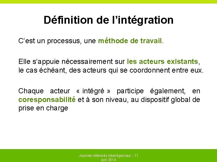 Définition de l’intégration C’est un processus, une méthode de travail. Elle s’appuie nécessairement sur Définition de l’intégration C’est un processus, une méthode de travail. Elle s’appuie nécessairement sur