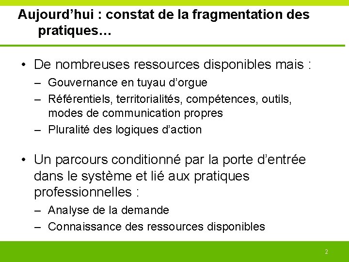 Aujourd’hui : constat de la fragmentation des pratiques… • De nombreuses ressources disponibles mais Aujourd’hui : constat de la fragmentation des pratiques… • De nombreuses ressources disponibles mais