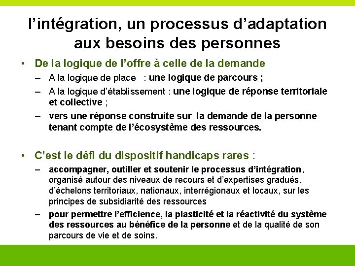 l’intégration, un processus d’adaptation aux besoins des personnes • De la logique de l’offre l’intégration, un processus d’adaptation aux besoins des personnes • De la logique de l’offre