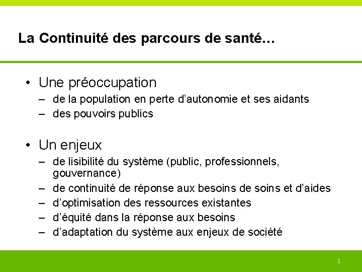 La Continuité des parcours de santé… • Une préoccupation – de la population en La Continuité des parcours de santé… • Une préoccupation – de la population en