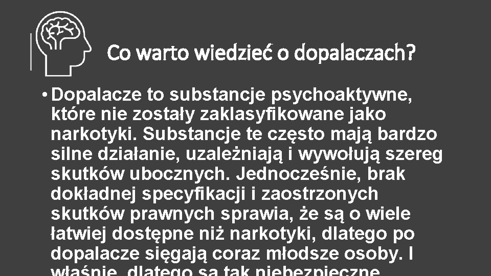 Co warto wiedzieć o dopalaczach? • Dopalacze to substancje psychoaktywne, które nie zostały zaklasyfikowane