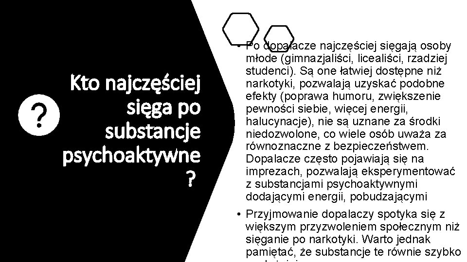 Kto najczęściej sięga po substancje psychoaktywne ? • Po dopalacze najczęściej sięgają osoby młode