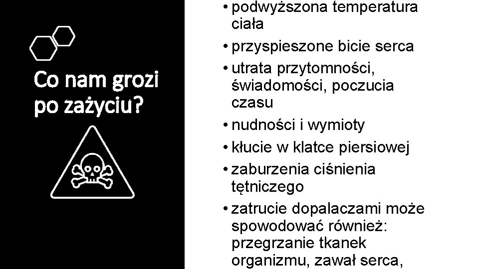 Co nam grozi po zażyciu? • podwyższona temperatura ciała • przyspieszone bicie serca •