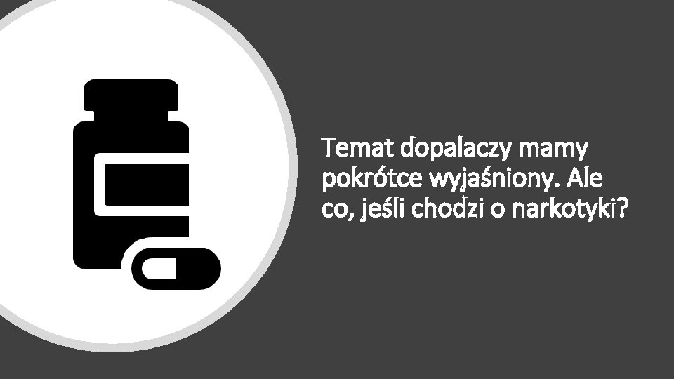 Temat dopalaczy mamy pokrótce wyjaśniony. Ale co, jeśli chodzi o narkotyki? 