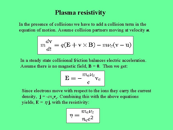 Plasma resistivity In the presence of collisions we have to add a collision term