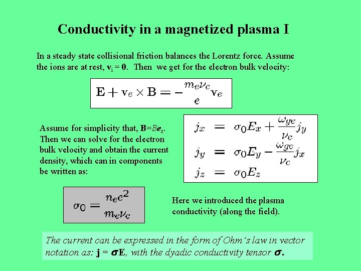 Conductivity in a magnetized plasma I In a steady state collisional friction balances the