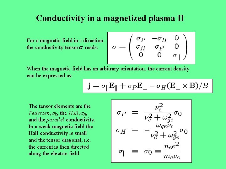 Conductivity in a magnetized plasma II For a magnetic field in z direction the