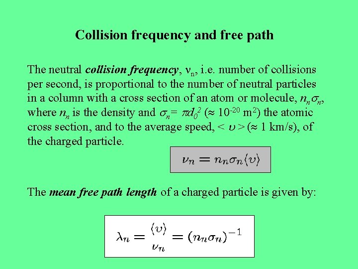 Collision frequency and free path The neutral collision frequency, n, i. e. number of