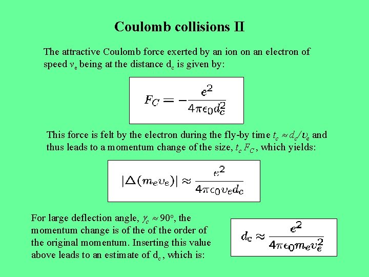 Coulomb collisions II The attractive Coulomb force exerted by an ion on an electron