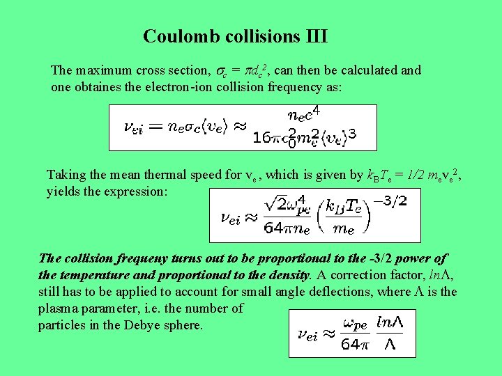 Coulomb collisions III The maximum cross section, c = dc 2, can then be