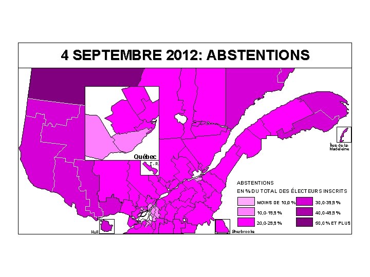 4 SEPTEMBRE 2012: ABSTENTIONS Îles-de-la. Madeleine Québec T. -R. ABSTENTIONS EN % DU TOTAL