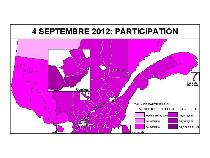 4 SEPTEMBRE 2012: PARTICIPATION Îles-de-la. Madeleine Québec T. -R. TAUX DE PARTICIPATION EN %