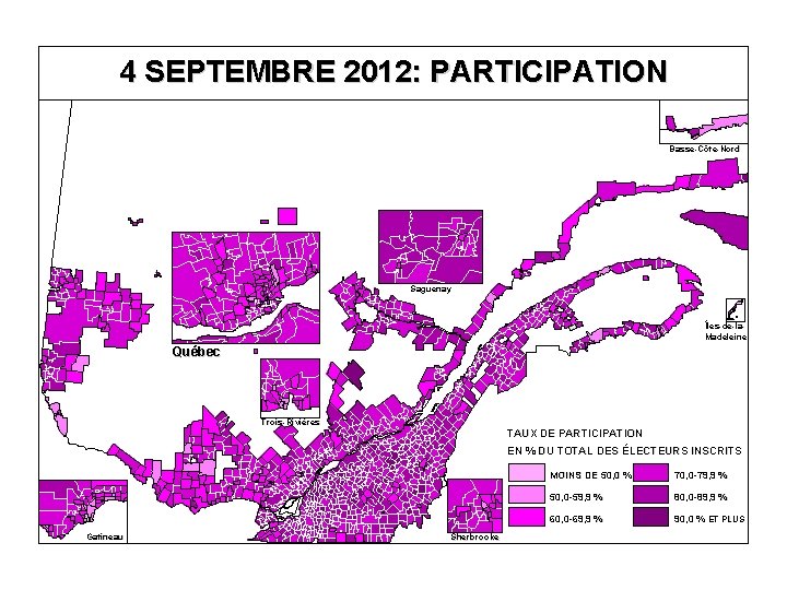 4 SEPTEMBRE 2012: PARTICIPATION Basse-Côte-Nord Saguenay Îles-de-la. Madeleine Québec Trois-Rivières TAUX DE PARTICIPATION EN