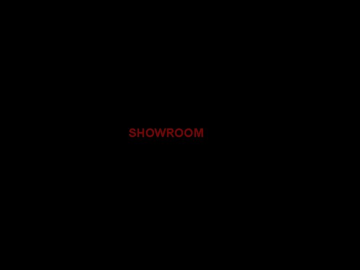 SHOWROOM 