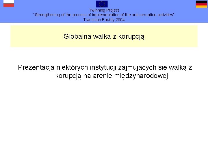 Twinning Project “Strengthening of the process of implementation of the anticorruption activities” Transition Facility