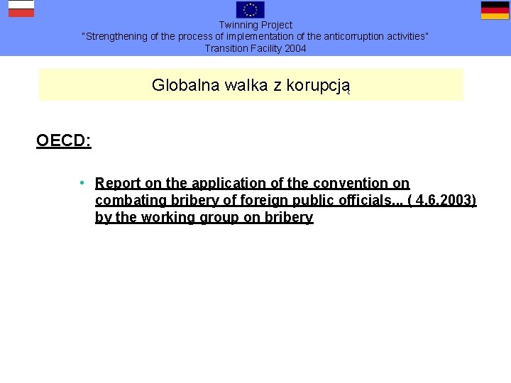 Twinning Project “Strengthening of the process of implementation of the anticorruption activities” Transition Facility