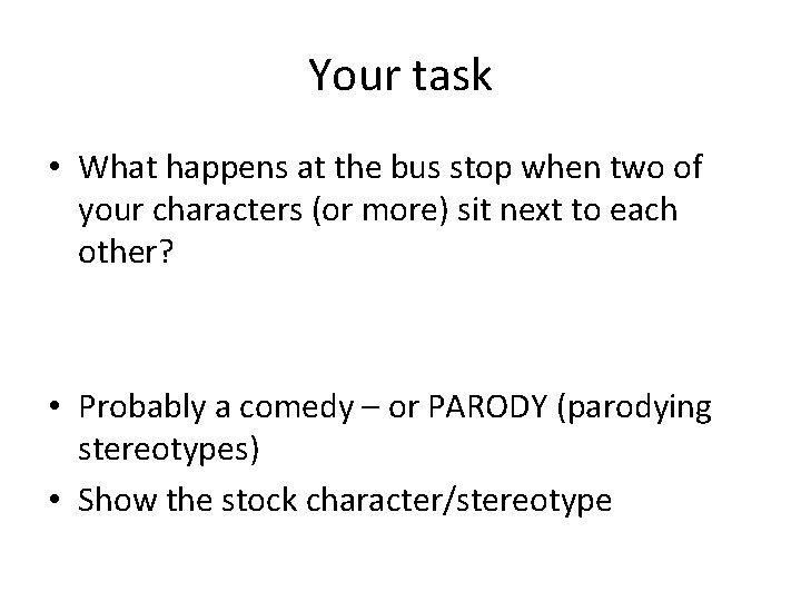 Your task • What happens at the bus stop when two of your characters
