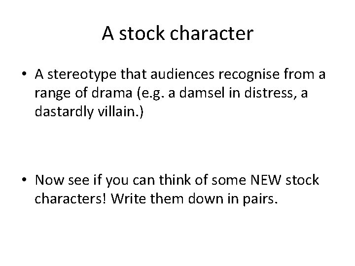 A stock character • A stereotype that audiences recognise from a range of drama