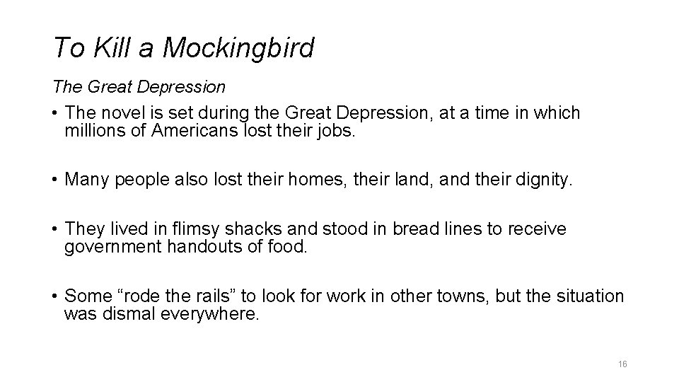 To Kill a Mockingbird The Great Depression • The novel is set during the