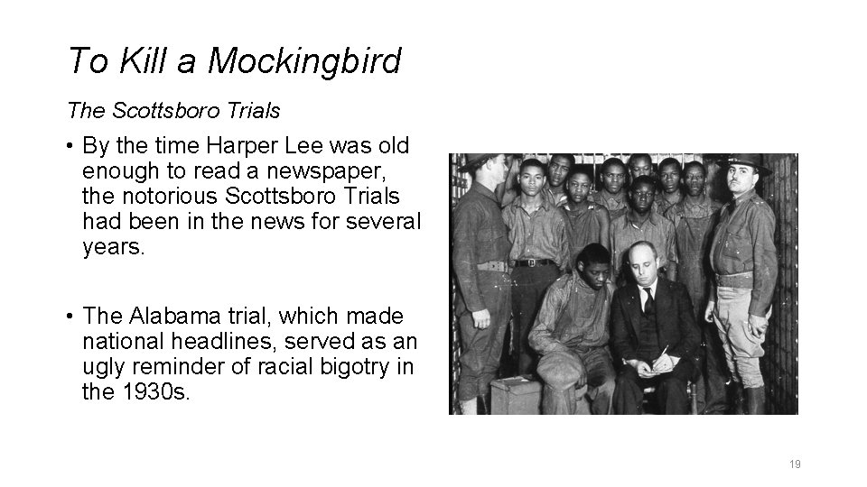 To Kill a Mockingbird The Scottsboro Trials • By the time Harper Lee was